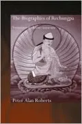 The Biographies of Rechung-pa: The Evolution of a Tibetan Hagiography