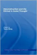 Deconstruction and the Ethical in Asian Thought