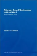 Ottoman Army Effectiveness in World War I: A Comparative Study