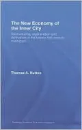 The New Economy of the Inner City: Restructuring, Regeneration and Dislocation in the 21st Century Metropolis