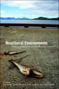 Neoliberal Environments: False promises and unnatural consequences