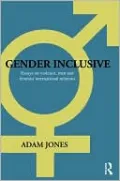 Gender Inclusive: Essays on Violence, Men, and Feminist International Relations