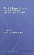 UN Security Council and the Politics of International Authority: Law, Politics and Power