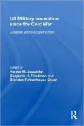 US Military Transformation and Innovation since the Cold War: Creation Without Destruction