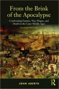From the Brink of the Apocalypse: Confronting Famine, War, Plague and Death in the Later Middle Ages