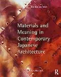 Materials and Meaning in Contemporary Japanese Architecture: Tradition and Today
