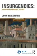 Insurgencies: Essays in Planning Theory. by John Friedmann