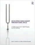 Developing Aural Skills: A Holistic Approach to Sight Singing and Ear Training