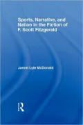 Sports, Narrative, and Nation in the Fiction of F. Scott Fitzgerald