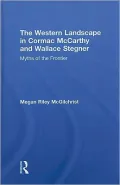 The Western Landscape in Cormac McCarthy and Wallace Stegner: Myths of the Frontier