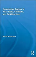 Consuming Agency in Fairy Tales, Childlore, and Folkliterature