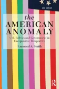 The American Anomaly: U.S. Politics and Government in Comparative Perspective