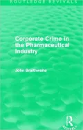 Corporate Crime in the Pharmaceutical Industry (Routledge Revivals)