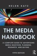 The Media Handbook: A Complete Guide to Advertising Media Selection, Planning, Research, and Buying