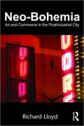 Neo-Bohemia: Art and Commerce in the Postindustrial City