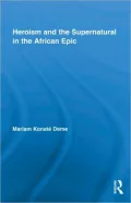 Heroism and the Supernatural in the African Epic