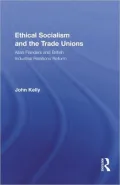Ethical Socialism and the Trade Unions: Allan Flanders and the Reform of British Industrial Relations
