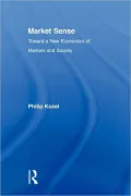 Market Sense: Toward a New Economics of Markets and Society