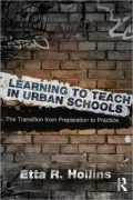 Learning to Teach in Urban Schools: The Transition from Preparation to Practice