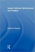 Queer Political Performance and Protest