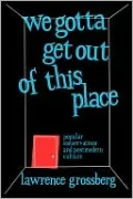 We Gotta Get Out of This Place: Popular Conservatism and Postmodern Culture