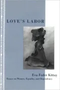 Love's Labor; Essays on Women Equality and Dependency