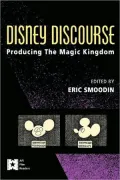 Disney Discourse: Producing the Magic Kingdom