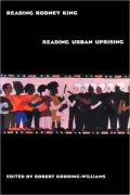 Reading Rodney King Reading Urban Uprising