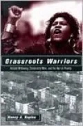 Grassroots Warriors: Activist Mothering, Community Work, and the War on Poverty