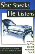 She Speaks/He Listens : Women on the French Analyst's Couch