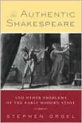 The Authentic Shakespeare: And Other Problems of the Early Modern Stage
