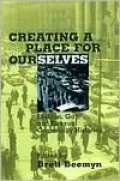 Creating a Place for Ourselves: Lesbian, Gay and Bisexual Community Histories