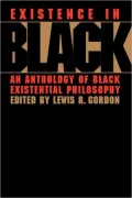 Existence in Black: An Anthology of Black Existential Philosophy