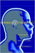 Cyborgs at Cyberspace: An Ethnographer Looks at the Future