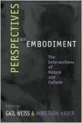 Perspectives on Embodiment: The Intersections of Nature and Culture