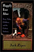 Happily Ever After: Fairy Tales, Children, and the Culture Industry