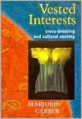 Vested Interests: Cross-Dressing & Cultural Anxiety