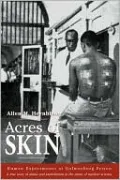Acres of Skin: Human Experiments at Holmesburg Prison: A True Story of Abuse and Exploitation in the Name of Medical Science