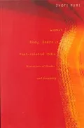 Woman, Body, Desire in Post-Colonial India: Narratives of Gender and Sexuality