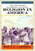 The Routledge Historical Atlas of Religion in America
