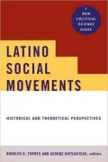 Latino Social Movements: Historical and Theoretical Perspectives