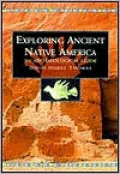 Exploring Ancient Native America: An Archaeological Guide