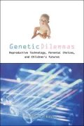 Genetic Dilemmas: Reproductive Technology, Parental Choices, and Children's Futures