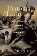 Rough Medicine : Surgeons at Sea in the Age of Sail