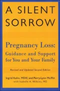 A Silent Sorrow: Pregnancy Loss - Guidance and Support for You and Your Family