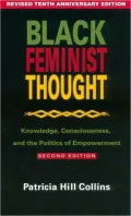 Black Feminist Thought: Knowledge, Consciousness, and the Politics of Empowerment