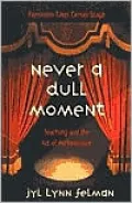 Never a Dull Moment: Teaching and the Art of Performance
