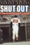 Shut Out: A Story of Race and Baseball In Boston