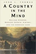 Country in the Mind Wallace Stegner, Bernard Devoto, History, and the American Land