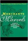 Merchants and Marvels: Commerce, Science Art in Early Modern Europe